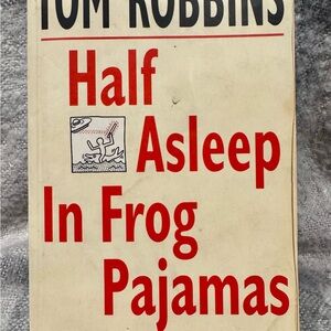 Vintage Tom Robbins- Half Asleep in Frog Pajamas Soft Cover Book